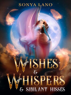cover image of Wishes and Whispers and Sibilant Hisses